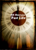 PAST LIFE by BILL MONTANA