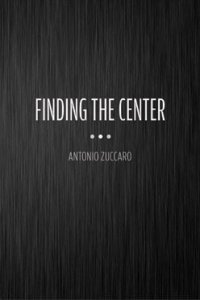 Finding the Center by Antonio Zuccaro