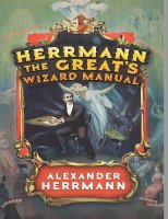 Alexander Hermann - Herrmann the Great's Wizard Manual