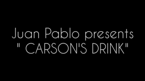 Juan Pablo - Carson\'s Drink (Gimmick Not Included)