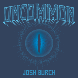 Uncommon by Josh Burch