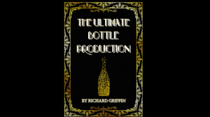 The Ultimate Bottle Production by Richard Griffin