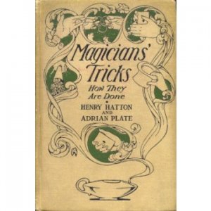 Magicians\' Tricks How They Are Done by Henry Hatton and Adrian P