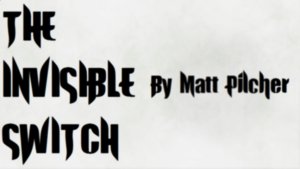 The Invisible Switch - By Matt Pilcher (Instant Download)