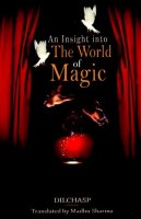 An Insight Into The World of Magic by Madhu Sharma