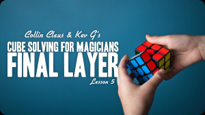 Collin Claus - Cube Solving for Magicians Lesson 5