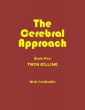 Nick Conticello - The Cerebral Approach: Book Five: Twin Killing by Nick Conticello