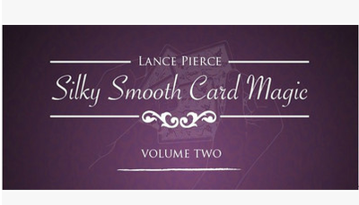 Silky Smooth Card Magic 2 by Lance Pierce - Click Image to Close