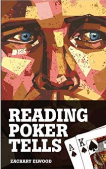 Reading Poker Tells By Zachary Elwood - Click Image to Close