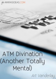 ATM DIVINATION BY ART VANDERLAY - Click Image to Close