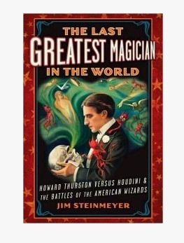 The Last Greatest Magician in the World by Jim Steinmeyer - Click Image to Close