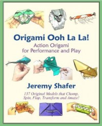 Origami Ooh La La Action Origami for Performance and Play - Click Image to Close