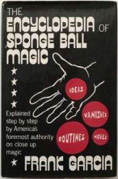 The Encyclopedia of Sponge Ball Magic by Frank Garcia - Click Image to Close