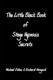 The Little Black Book of Stage Hypnosis Secrets By Richard K. No - Click Image to Close